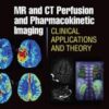 MR and CT Perfusion and Pharmacokinetic Imaging: Clinical Applications and Theoretical Principles (EPUB and CONVERTED PDF)
