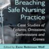 Breaching Safe Nursing Practice: Case Studies of Failures, Omissions, Commissions and Crimes 2022 Original PDF