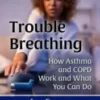 Trouble Breathing: How Asthma and COPD Work and What You Can Do (McFarland Health Topics) 2021 Original PDF