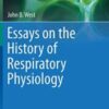 Essays on the History of Respiratory Physiology (Perspectives in Physiology) Original PDF