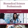 Biomedical Science Professionals (Practical Career Guides) (Original PDF)