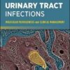 Urinary Tract Infections: Molecular Pathogenesis and Clinical Management, 2nd Edition (ASM Books) (Original PDF)