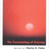 Death and Trauma: The Traumatology of Grieving (Series in Trauma and Loss) (Original PDF from Publisher)