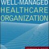 The Well-Managed Healthcare Organization (AUPHA/HAP Book), Ninth ed Original PDF  