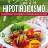 Dieta para el Hipotiroidismo: Recetas para curar el hipotiroidismo, el hipertiroidismo y bajar de peso rápido EPUB+converted pdf 