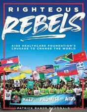 Righteous Rebels: AIDS Healthcare Foundation’s Crusade to Change the World 2022 Original PDF