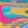 The Psychedelic Handbook: A Practical Guide to Psilocybin, LSD, Ketamine, MDMA, and Ayahuasca (Guides to Psychedelics & More) (EPUB) The Psychedelic Handbook: A Practical Guide to Psilocybin, LSD, Ketamine, MDMA, and Ayahuasca (Guides to Psychedelics & More) (EPUB)
