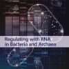 Regulating with RNA in Bacteria and Archaea (ASM Books) (Original PDF)