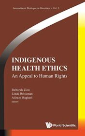 Indigenous Health Ethics: An Appeal to Human Rights (Intercultural Dialogue in Bioethics) (Intercultural Dialogue in Bioethics, 3) 2021 Original PDF