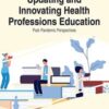 Handbook of Research on Updating and Innovating Health Professions Education: Post-pandemic Perspectives 2021 Original PDF