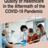 Quality of Healthcare in the Aftermath of the COVID-19 Pandemic (Advances in Healthcare Information Systems and Administration) 2021 Original PDF