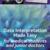 Data Interpretation Made Easy: For Medical Students and Junior Doctors 2013 Original PDF