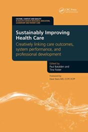 Sustainably Improving Health Care: Creatively Linking Care Outcomes, System Performance and Professional Development 2012 Original PDF