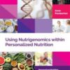 Using Nutrigenomics within Personalized Nutrition: A Practitioner’s Guide (Personalized Nutrition and Lifestyle Medicine for Healthcare Practitioners) 2022 Original PDF