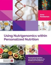 Using Nutrigenomics within Personalized Nutrition: A Practitioner’s Guide (Personalized Nutrition and Lifestyle Medicine for Healthcare Practitioners) 2022 Original PDF
