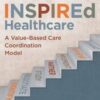 INSPIREd Healthcare: A Value-Based Care Coordination Model Original PDF  