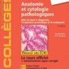 Anatomie et cytologie pathologiques: Rôle clé dans le diagnostic, l’évaluation pronostique et le traitement (les référentiels des collèges) (French Edition) (Original PDF)
