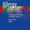 Pediatric Allergy: A Case-Based Collection with MCQs, Volume 1 (Original PDF)