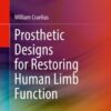 Prosthetic Designs for Restoring Human Limb Function Original PDF Prosthetic Designs for Restoring Human Limb Function Original PDF