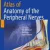 Atlas of Anatomy of the peripheral nerves: The Nerves of the Limbs – Expert Edition (Original PDF) Atlas of Anatomy of the peripheral nerves: The Nerves of the Limbs – Expert Edition (Original PDF)