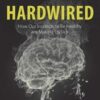 Hardwired: How Our Instincts to Be Healthy are Making Us Sick (Original PDF)