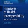 Principles of Health Interoperability: FHIR, HL7 and SNOMED CT, 4th Edition (Health Information Technology Standards) (Original PDF)