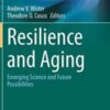Resilience and Aging: Emerging Science and Future Possibilities (Risk, Systems and Decisions) (Original PDF)