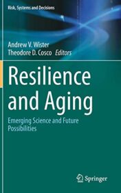Resilience and Aging: Emerging Science and Future Possibilities (Risk, Systems and Decisions) (Original PDF)