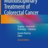 Multidisciplinary Treatment of Colorectal Cancer: Staging – Treatment – Pathology – Palliation, 2nd Edition (Original PDF)