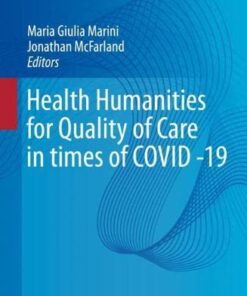Health Humanities for Quality of Care in Times of COVID -19 (New Paradigms in Healthcare) (Original PDF from Publisher)