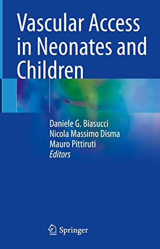 Vascular Access in Neonates and Children (Original PDF from Publisher) Vascular Access in Neonates and Children (Original PDF from Publisher)