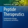 Peptide Therapeutics: Fundamentals of Design, Development, and Delivery (AAPS Advances in the Pharmaceutical Sciences Series, 47) (EPUB)