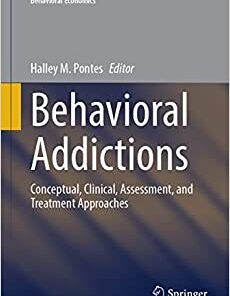 Behavioral Addictions: Conceptual, Clinical, Assessment, and Treatment Approaches (Studies in Neuroscience, Psychology and Behavioral Economics) (Original PDF from Publisher)