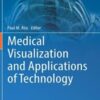 Medical Visualization and Applications of Technology (Biomedical Visualization, 1) 2022 Original PDF