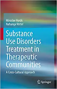 Substance Use Disorders Treatment in Therapeutic Communities: A Cross-Cultural Approach (Original PDF from Publisher) Substance Use Disorders Treatment in Therapeutic Communities: A Cross-Cultural Approach (Original PDF from Publisher)
