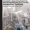 Biopharmaceutical Manufacturing: Principles, Processes, and Practices (De Gruyter Stem) 2021 Original PDF