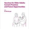 Vaccines for Older Adults: Current Practices and Future Opportunities (Interdisciplinary Topics in Gerontology and Geriatrics, Vol. 43) (Original PDF)