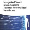 Integrated Smart Micro-Systems Towards Personalized Healthcare 2021 Original PDF
