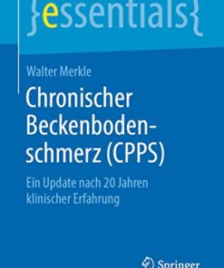 Chronischer Beckenbodenschmerz (CPPS): Ein Update nach 20 Jahren klinischer Erfahrung (essentials) (German Edition) (Original PDF from Publisher)