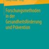 Forschungsmethoden in der Gesundheitsförderung und Prävention (Original PDF) Forschungsmethoden in der Gesundheitsförderung und Prävention (Original PDF)