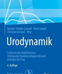 Urodynamik: Lehrbuch des Arbeitskreises Urologische Funktionsdiagnostik und Urologie der Frau, 4e (German Edition) (Original PDF from Publisher)