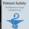 Patient Safety: The Relevance of Logic in Medical Care (Studies in Medical Philosophy) Original PDF 2018 Patient Safety: The Relevance of Logic in Medical Care (Studies in Medical Philosophy) Original PDF 2018