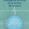 Inteligencia artificial en el ámbito de la salud (Spanish Edition) 2021 Original pdf