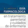 Guía farmacológica en tratamiento parenteral y cuidados de enfermería, 2.ª Ed 2021 Original pdf