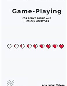 Game-playing for active ageing and healthy lifestyles (River Publishers Series in Information Science and Technology) (Original PDF from Publisher)