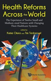 Health Reforms Across the World: The Experience of Twelve Small and Medium-sized Nations with Changing Their Healthcare Systems (Original PDF)