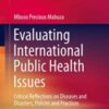 Evaluating International Public Health Issues: Critical Reflections on Diseases and Disasters, Policies and Practices (Original PDF) Evaluating International Public Health Issues: Critical Reflections on Diseases and Disasters, Policies and Practices (Original PDF)