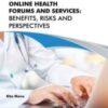 Online Health Forums and Services: Benefits, Risks and Perspectives 2022 Original PDF