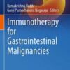 Immunotherapy for Gastrointestinal Malignancies (Diagnostics and Therapeutic Advances in GI Malignancies) (Original PDF) Immunotherapy for Gastrointestinal Malignancies (Diagnostics and Therapeutic Advances in GI Malignancies) (Original PDF)