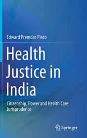 Health Justice in India: Citizenship, Power and Health Care Jurisprudence (Original PDF)